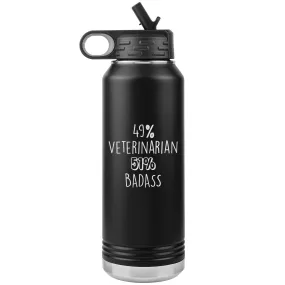 49% Veterinarian 51% Badass Water Bottle Tumbler 32 oz